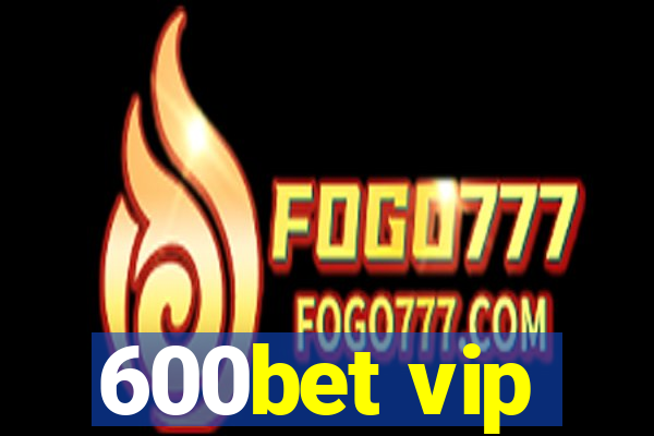 600bet vip